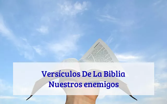 Versículos De La Biblia Nuestros enemigos