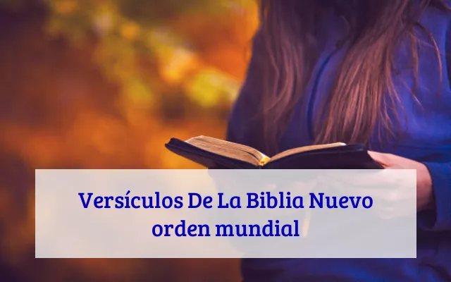 Versículos De La Biblia Nuevo orden mundial