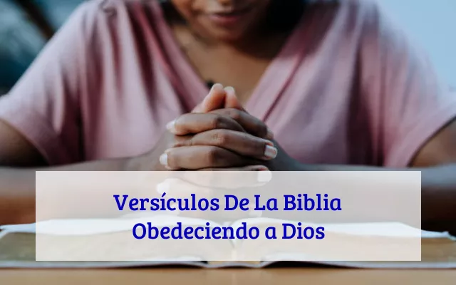 Versículos De La Biblia Obedeciendo a Dios