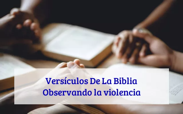 Versículos De La Biblia Observando la violencia