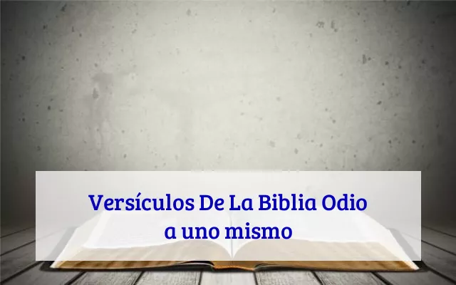 Versículos De La Biblia Odio a uno mismo