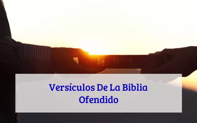 Versículos De La Biblia Ofendido