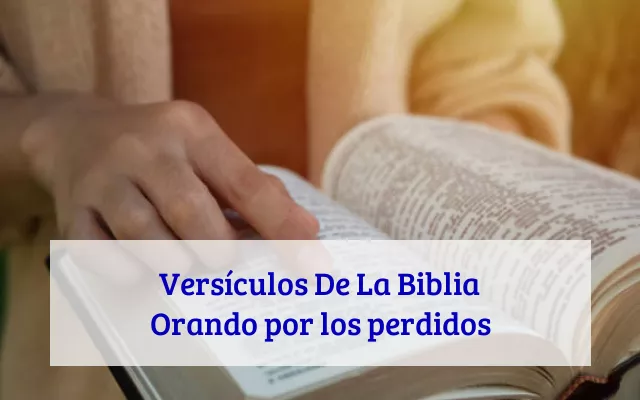 Versículos De La Biblia Orando por los perdidos