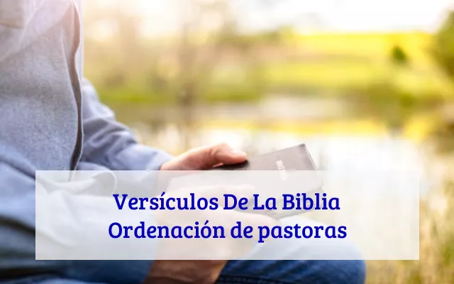 Versículos De La Biblia Ordenación de pastoras