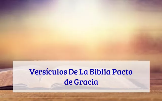 Versículos De La Biblia Pacto de Gracia