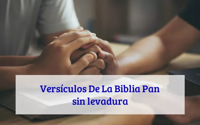 Versículos De La Biblia Pan sin levadura