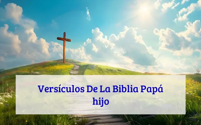 Versículos De La Biblia Papá hijo