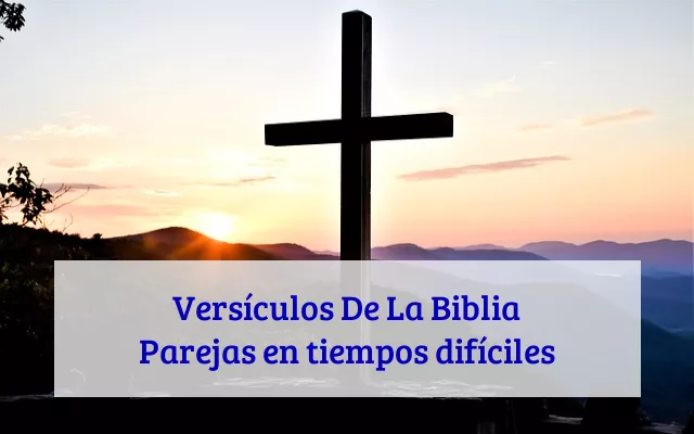 Versículos De La Biblia Parejas en tiempos difíciles
