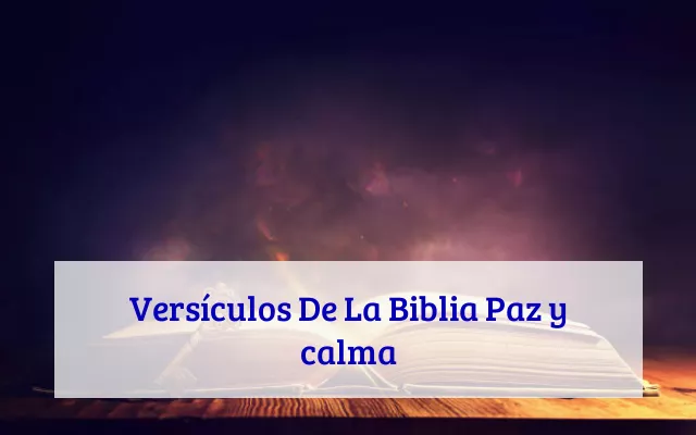 Versículos De La Biblia Paz y calma