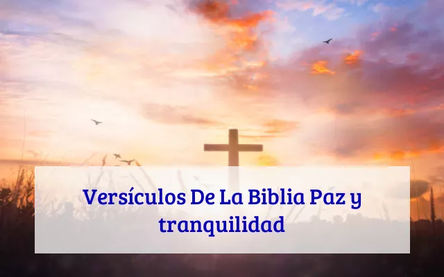 Versículos De La Biblia Paz y tranquilidad
