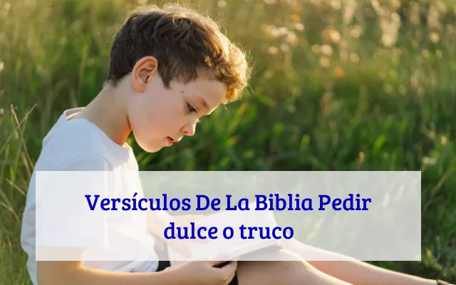 Versículos De La Biblia Pedir dulce o truco