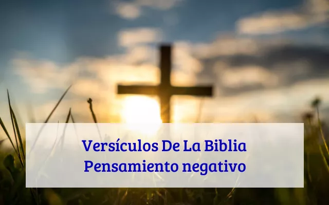 Versículos De La Biblia Pensamiento negativo