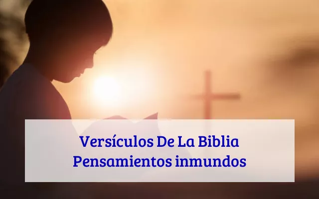 Versículos De La Biblia Pensamientos inmundos