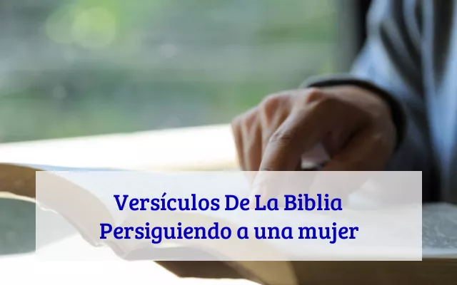 Versículos De La Biblia Persiguiendo a una mujer