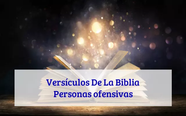 Versículos De La Biblia Personas ofensivas