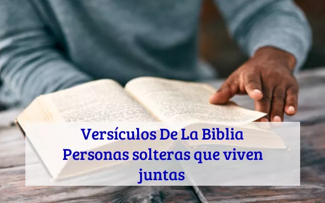 Versículos De La Biblia Personas solteras que viven juntas