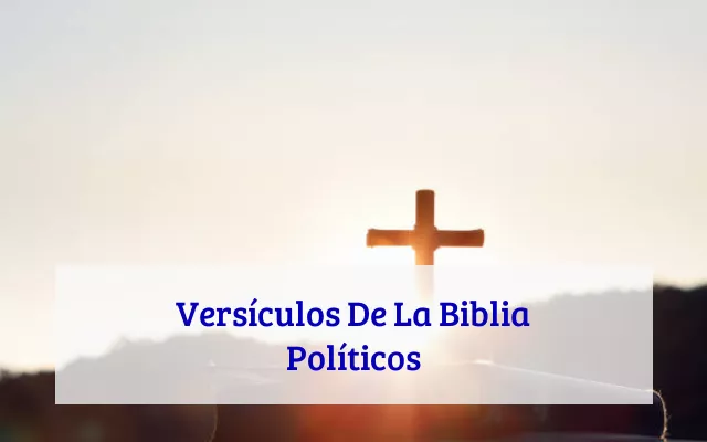 Versículos De La Biblia Políticos