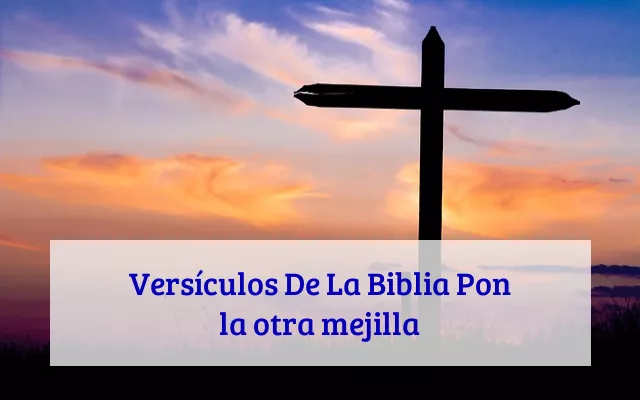 Versículos De La Biblia Pon la otra mejilla
