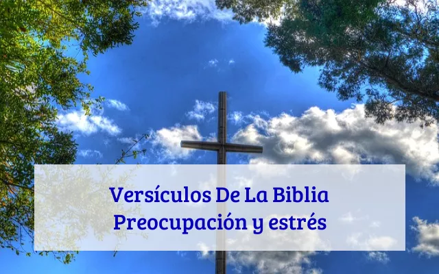Versículos De La Biblia Preocupación y estrés