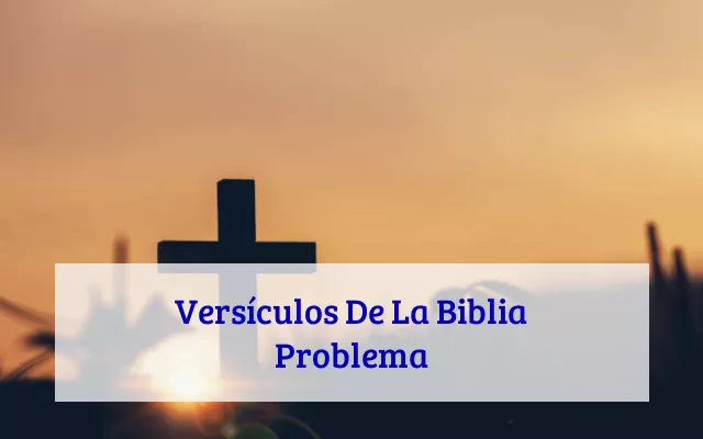 Versículos De La Biblia Problema