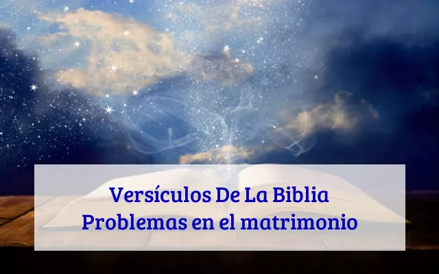 Versículos De La Biblia Problemas en el matrimonio