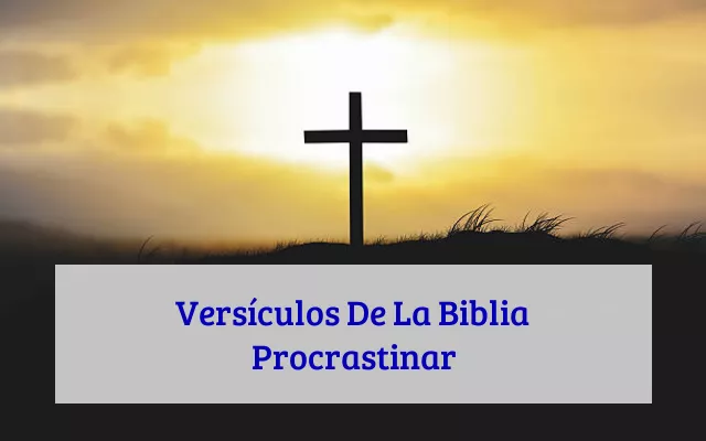 Versículos De La Biblia Procrastinar