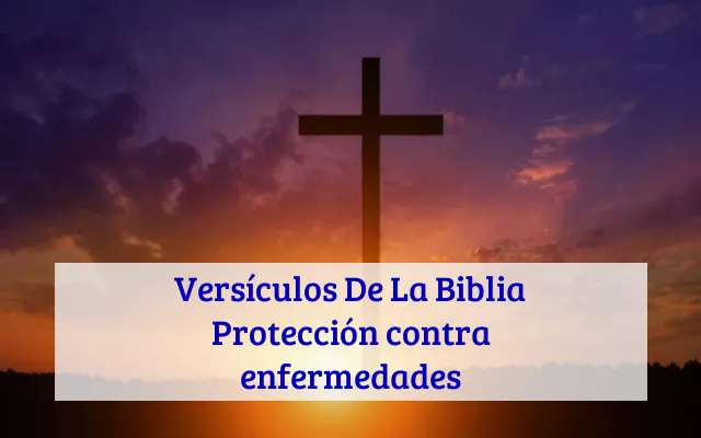 Versículos De La Biblia Protección contra enfermedades