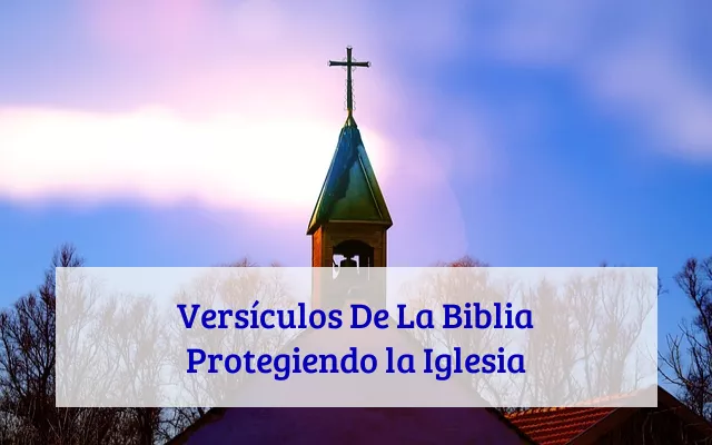 Versículos De La Biblia Protegiendo la Iglesia