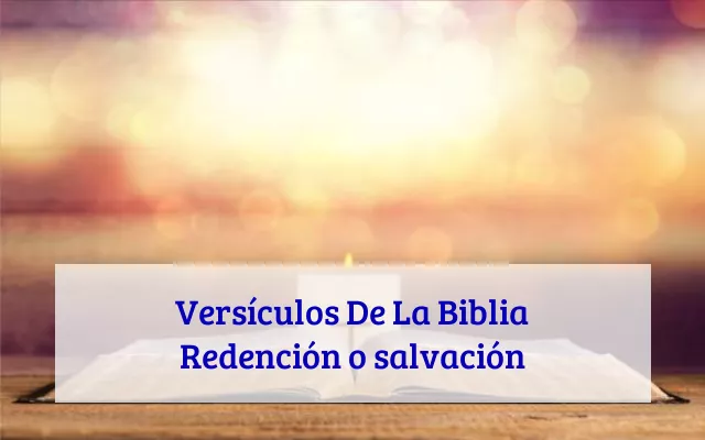 Versículos De La Biblia Redención o salvación