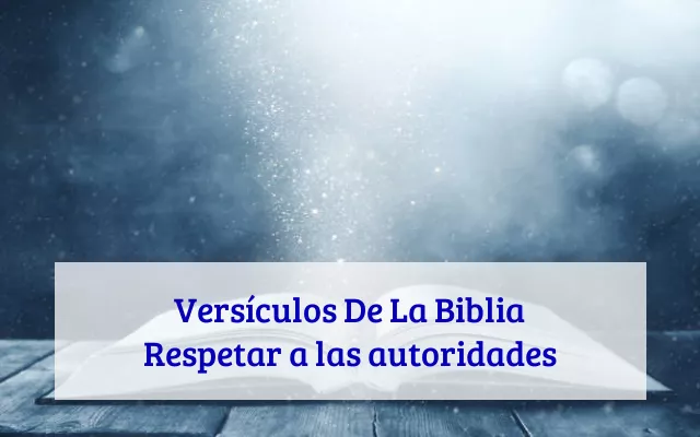 Versículos De La Biblia Respetar a las autoridades