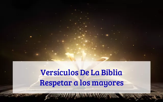 Versículos De La Biblia Respetar a los mayores
