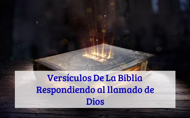Versículos De La Biblia Respondiendo al llamado de Dios