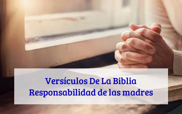 Versículos De La Biblia Responsabilidad de las madres