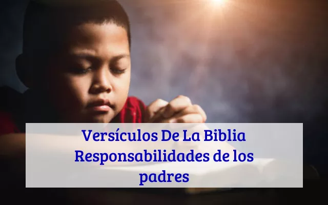 Versículos De La Biblia Responsabilidades de los padres