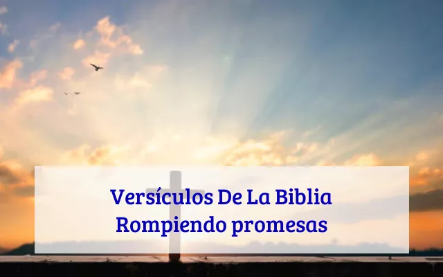 Versículos De La Biblia Rompiendo promesas