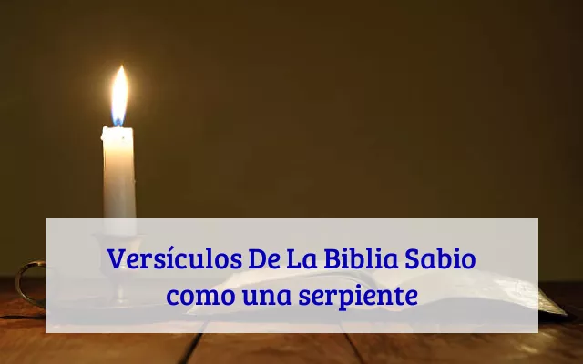 Versículos De La Biblia Sabio como una serpiente