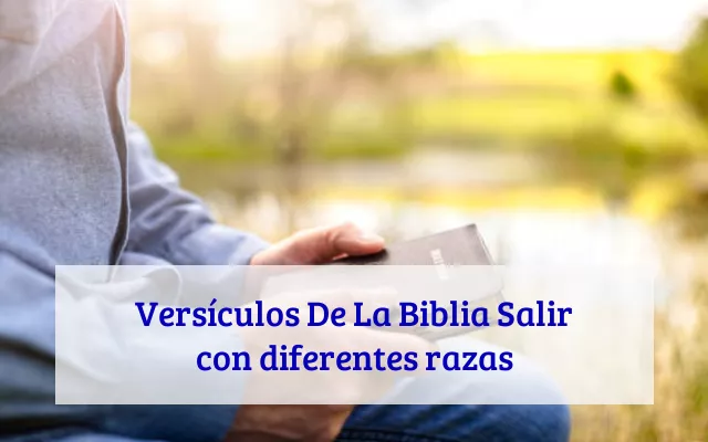 Versículos De La Biblia Salir con diferentes razas