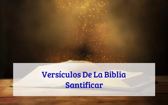 Versículos De La Biblia Santificar