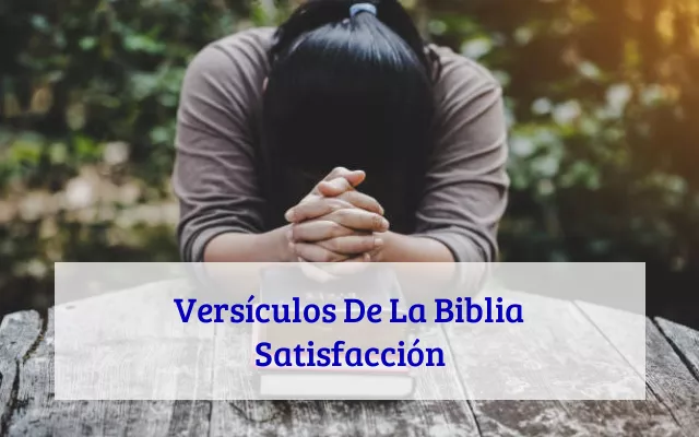 Versículos De La Biblia Satisfacción