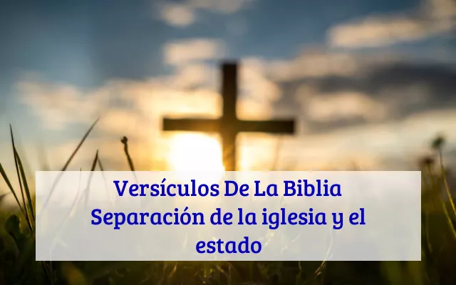 Versículos De La Biblia Separación de la iglesia y el estado