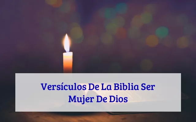 Versículos De La Biblia Ser Mujer De Dios