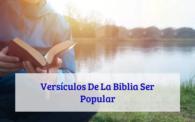 Versículos De La Biblia Ser Popular