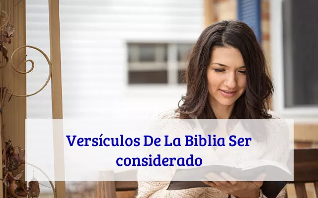 Versículos De La Biblia Ser considerado