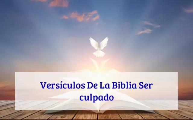 Versículos De La Biblia Ser culpado