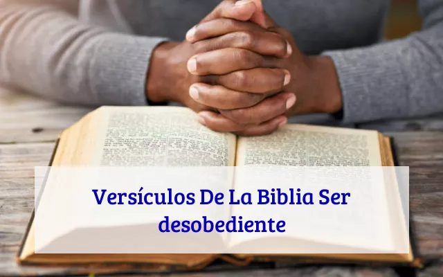 Versículos De La Biblia Ser desobediente