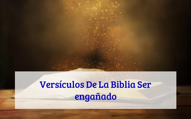 Versículos De La Biblia Ser engañado