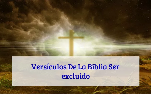 Versículos De La Biblia Ser excluido