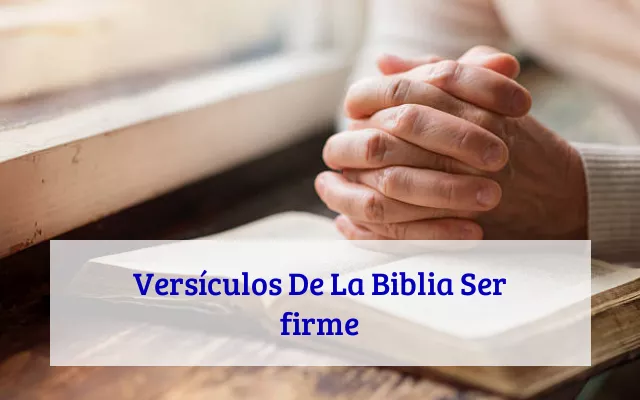 Versículos De La Biblia Ser firme