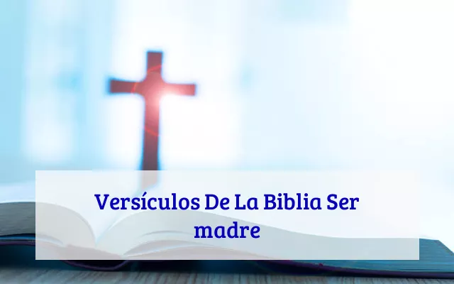 Versículos De La Biblia Ser madre