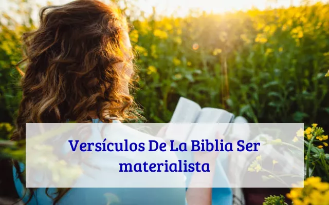 Versículos De La Biblia Ser materialista